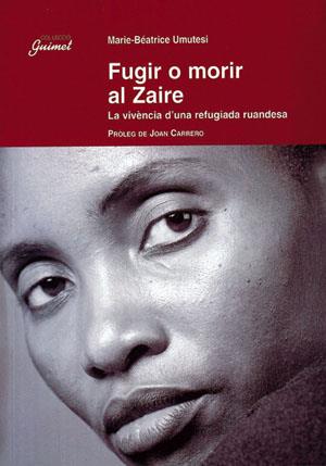 FUGIR O MORIR AL ZAIRE - LA VIVÈNCIA D'UNA REFUGIADA RUANDESA (CATALÁN) | UMUTESI, MARIE-BÉATRICE