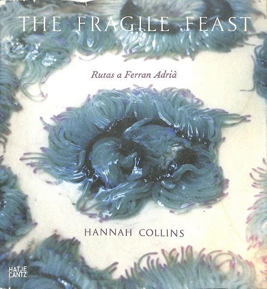 HANANH COLLINS RUTAS A FERRAN ADRIA THE FRAGILE FEAST | 9783775732796 | ADRIA  FERRAN / COLLINS, HANNAH