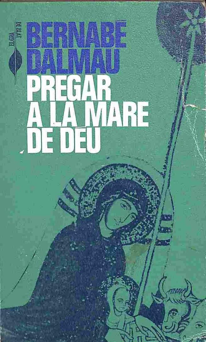 PREGAR A LA MARE DE DÉU (CATALÁN). | 9788472022843 | BERNABE DALMAU