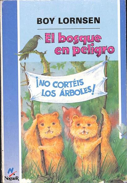 EL BOSQUE EN PELIGRO | LORNSEN, BOY