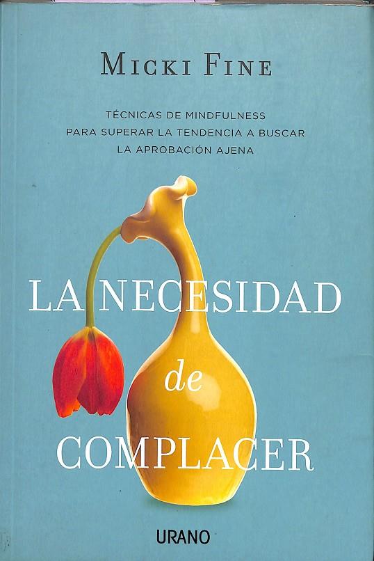 LA NECESIDAD DE COMPLACER | FINE, MICKI