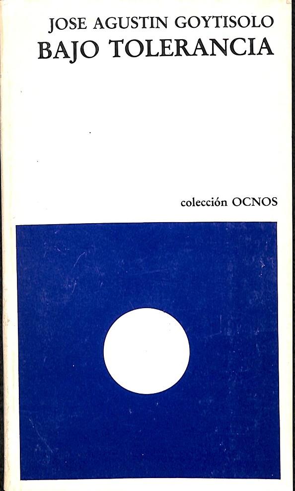 BAJO TOLERANCIA - COLECCIÓN OCNOS | JOSE AGUSTIN GOYTISOLO
