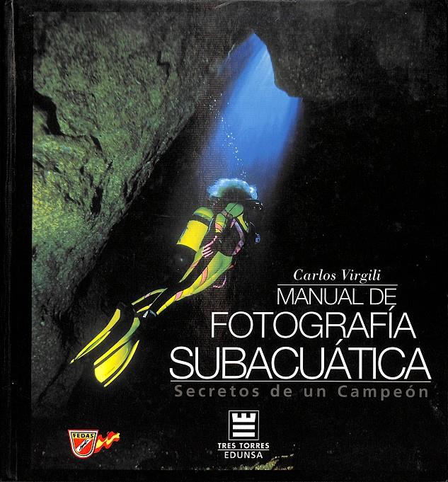 SECRETOS DE UN CAMPEÓN - MANUAL DE FOTOGRAFÍA SUBACUÁTICA | 9788477471797 | VIRGILI RIBÉ, CARLOS