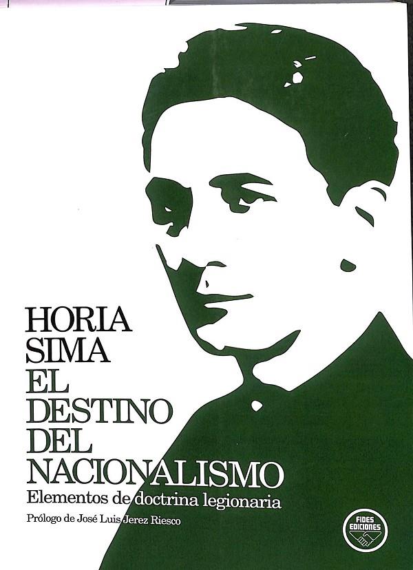 EL DESTINO DEL NACIONALISMO. ELEMENTOS DE DOCTRINA LEGIONARIA.  | HORIA SIMA