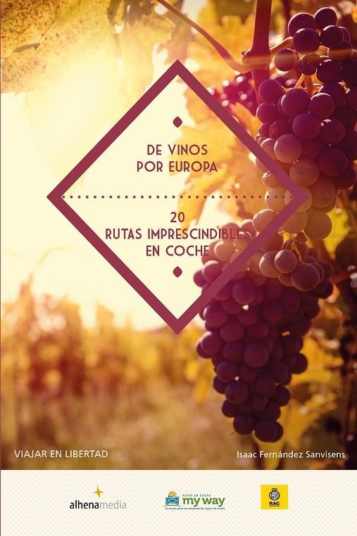 DE VINOS POR EUROPA 20 RUTAS IMPRESCINDIBLES EN COCHE | FERNÁNDEZ SANVISENS, ISAAC