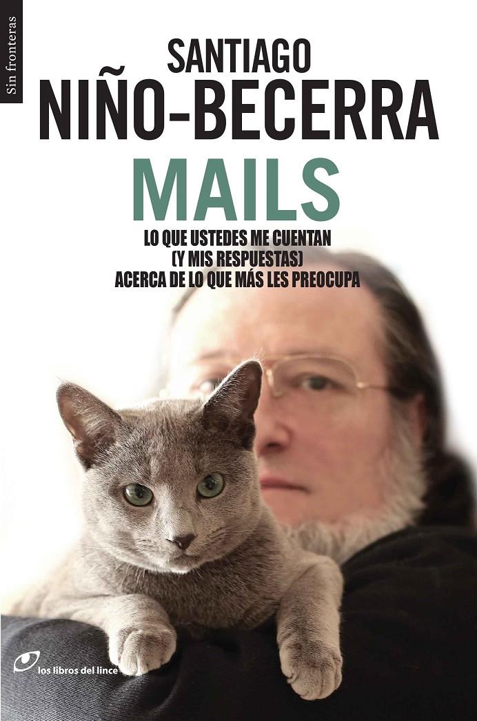 MAILS - LO QUE USTEDES ME CUENTAN Y MIS RESPUESTAS ACERCA DE LO QUE MÁS LES PREOCUPA | NIÑO BECERRA, SANTIAGO