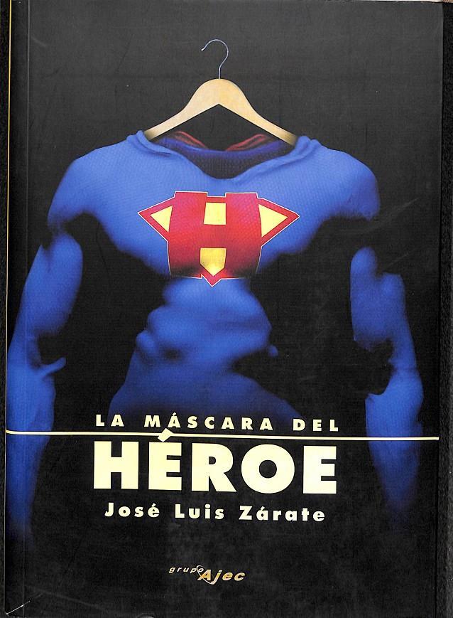 LA MASCARA DEL HEROE | 9788496013629 | ZARATE HERRERA,LUIS