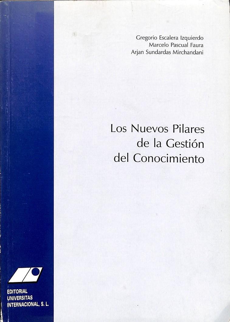 LOS NUEVOS PILARES DE LA GESTIÓN DEL CONOCIMIENTO | GREGORIO ESCALERA/MARCELO PASCUAL/ARJAN SUNDARDAS