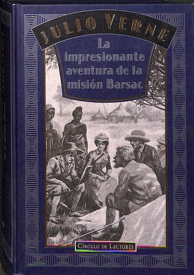 LA ÍMPRESIONANTE AVENTURA DE LA MÍSIÓN BARSAC | JULIO VERNE