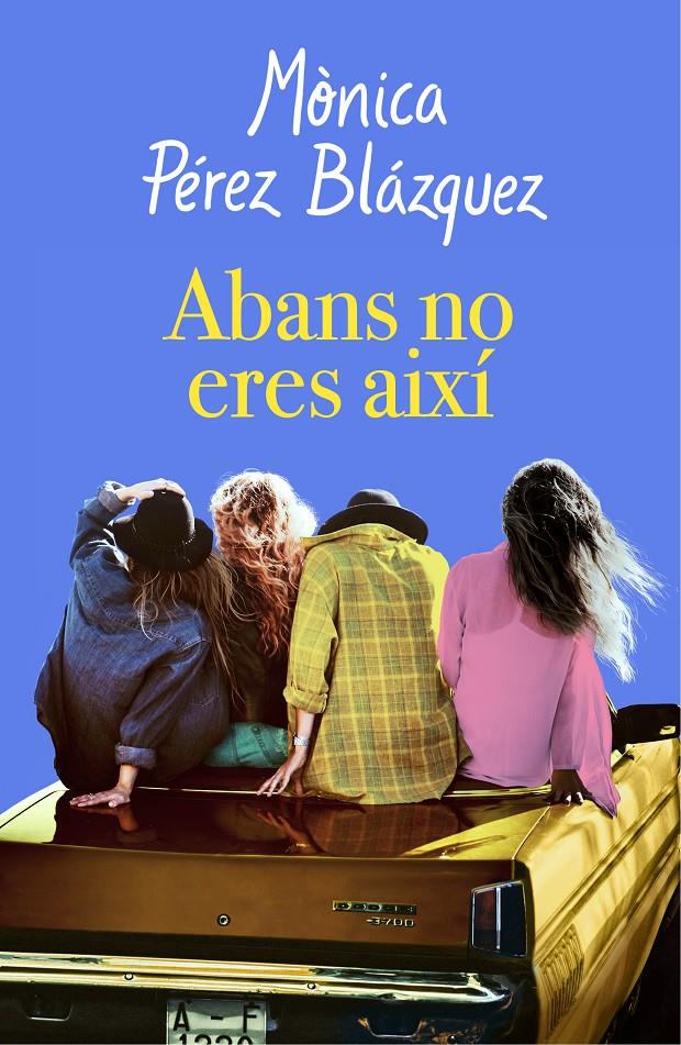 ABANS NO ERES AIXÍ  (CATALÁN) | 9788417627201 | PÉREZ, MÒNICA