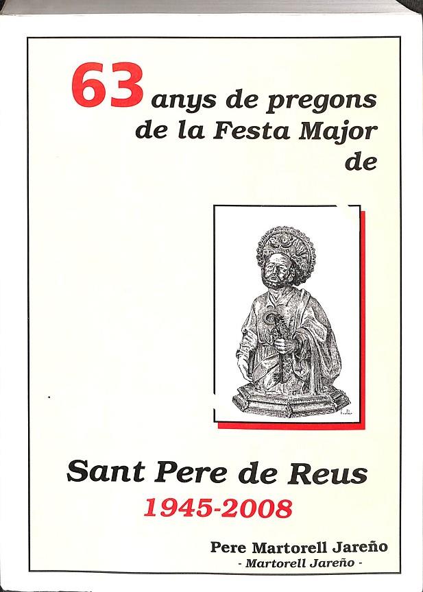 63 ANYS DE PREGONS DE LA FESTA MAYOR DE SANT PERE DE REUS. 1945 - 2008 (CATALÁN) | PERE MARTORELL JAREÑO