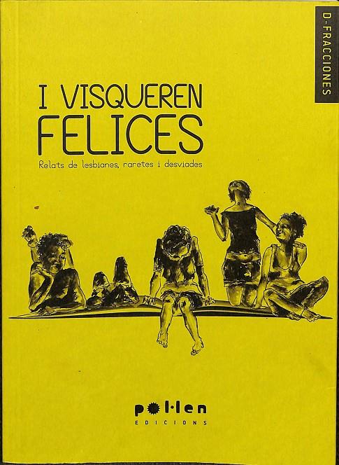 I VISQUEREN FELICES - RELATS DE LESBIANES, RARETES I DESVIADES (CATALÁN) | VÁZQUEZ TANTINYÀ, NAILA/Y OTROS