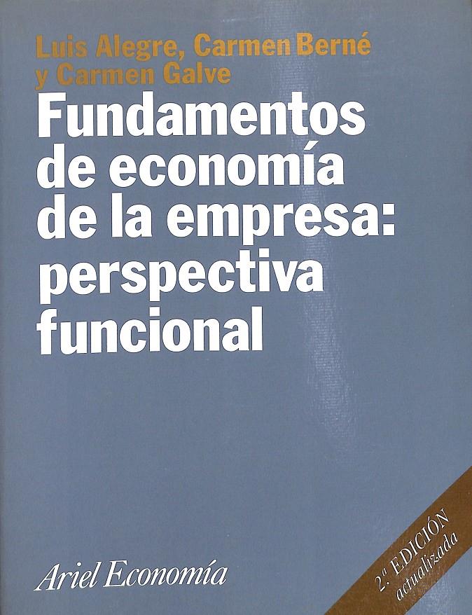 FUNDAMENTOS DE ECONOMÍA DE LA EMPRESA: PERSPECTIVA FUNCIONAL | 9788434421776 | ALEGRE SAZ, LUIS / BERNE MANERO, CARMEN / GALVE GÓRRIZ, CARMEN