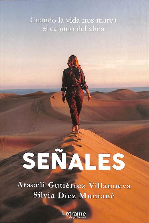 SEÑALES. CUANDO LA VIDA NOS MARCA EL CAMINO DEL ALMA | DÍEZ MUNTANÉ, SILVIA/GUTIÉRREZ VILLANUEVA, ARACELI