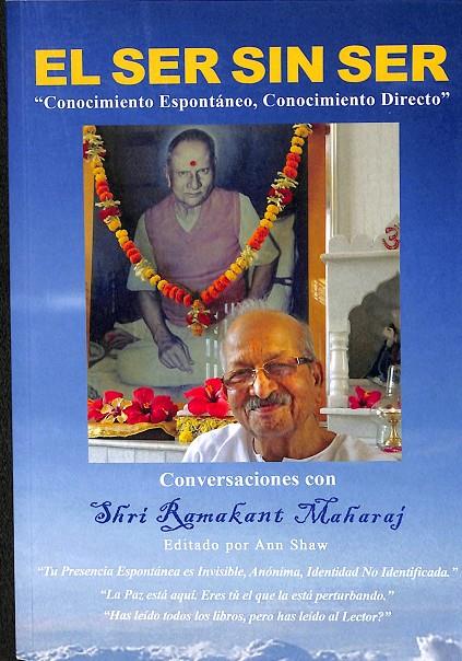 EL SER SIN SER. CONOCIMIENTO ESPONTÁNEO, CONOCIMIENTO DIRECTO. CONVERSACIONES CON SHRI RAMAKANT MAHARAJ | ANN SHAW