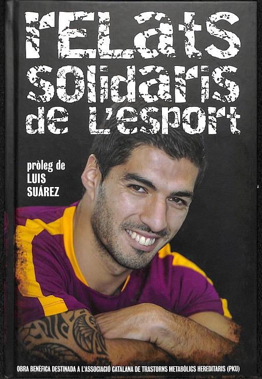 HISTORIES SOLIDARIES DE L´ESPORT  PROLOGO LUIS SUAREZ (CATALÁN) | 9788460859987 | TORRES LLITERAS, XAVIER