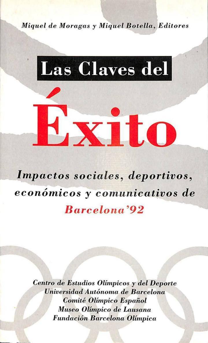 LAS CLAVES DEL ÉXITO DE BARCELONA 92. IMPACTOS SOCIALES, DEPORTIVOS, ECONÓMICOS Y COMUNICATIVOS | 9788494006098