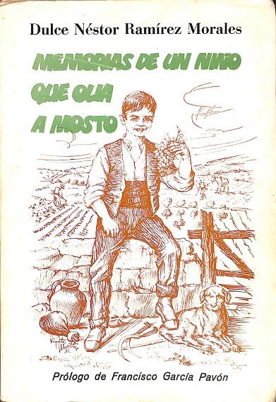 MEMORIAS DE UN NIÑO QUE OLIA A MOSTO | DULCE NESTOR RAMIREZ MORALES