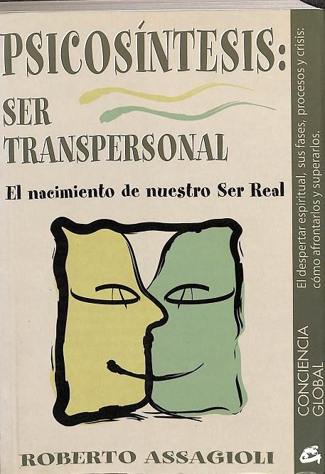 PSICOSINTESIS, SER TRANSPERSONAL, EL NACIMIENTO DE NUESTRO SER REAL  | ROBERTO ASSAGIOLI