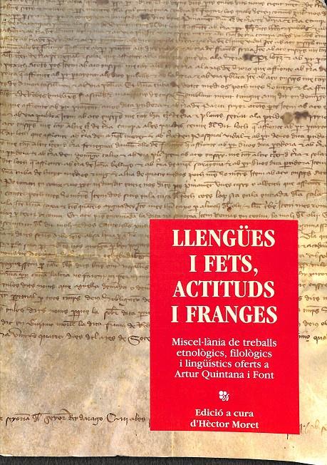 LLENGÜES I FETS, ACTITUDS I FRANGES. MISCEL.LÀNIA DE TREBALLS ETNOLÒGICS, FILOLÒGICS I LINGÜISTICS OFERTS A ARTUR QUINTANA I FONT (CATALÁN) | 9788488477552 | HECTOR MORET