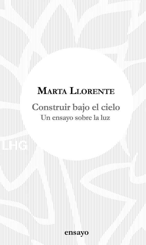 CONSTRUIR BAJO EL CIELO | LLORENTE, MARTA