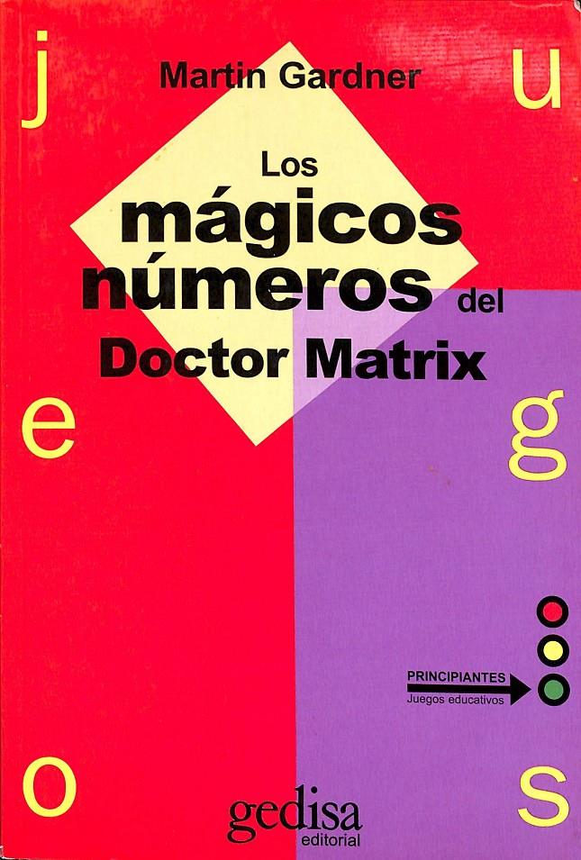 LOS MÁGICOS NÚMEROS DEL DOCTOR MATRIX | 9788474322637 | GARDNER, MARTIN