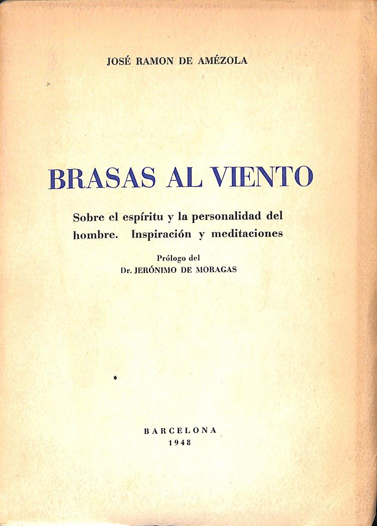 BRASAS AL VIENTO SOBRE EL ESPÍRITU Y LA PERSONALIDAD DEL HOMBRE -  INSPIRACIÓN Y MEDITACIONES | JOSE RAMON DE AMEZOLA