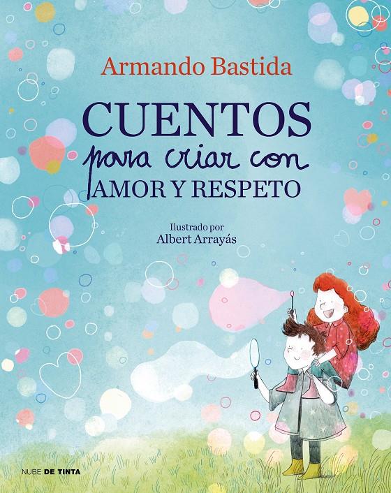 CUENTOS PARA CRIAR CON AMOR Y RESPETO | BASTIDA, ARMANDO