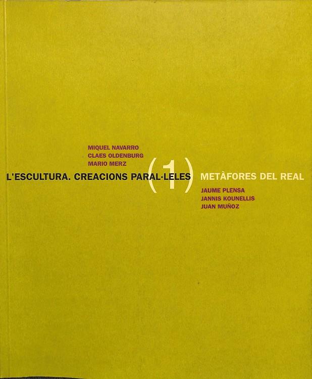L'ESCULTURA - CREACIONS PARAL.LELES METÀFORES DEL REAL (CATALÁN) | JAUME PLENSA, JANNIS KOUNELLIS, JUAN MUÑOZ