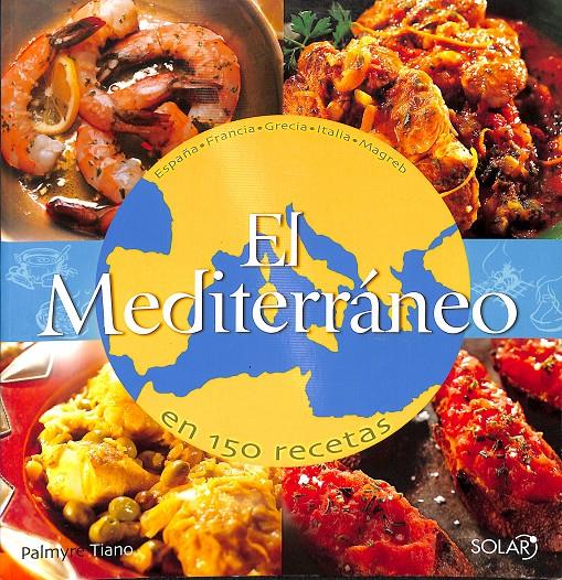EL MEDITERRANEO EN 150 RECETAS | PALMYRE TIANO