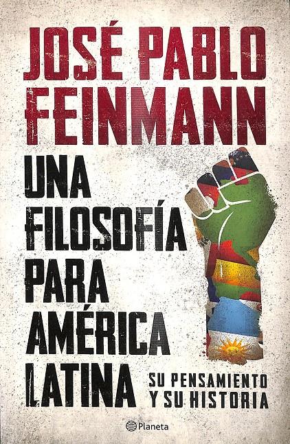 UNA FILOSOFÍA PARA AMÉRICA LATINA : SU PENSAMIENTO Y SU HISTORIA / JOSÉ PABLO FE | 9789504962205 | FEINMANN, JOSÉ PABLO