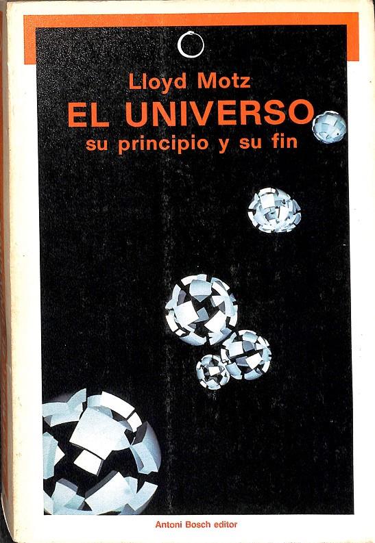 EL UNIVERSO SU PRINCIPIO Y SU FIN | 9788471627590 | MOTZ, LLOYD
