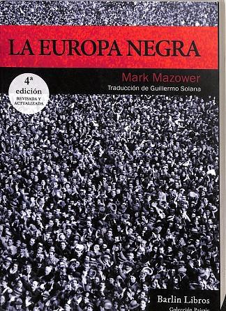 LA EUROPA NEGRA  | MAZOWER, MARK