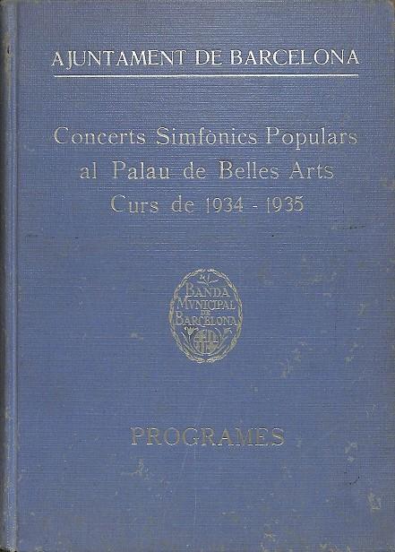 CONCERTS SIMFÒNICS POPULARS AL PALAU DE BELLES ARTS CURS DE 1934-1935 (CATALÁN) | BANDA MUNICIPAL DE BARCELONA