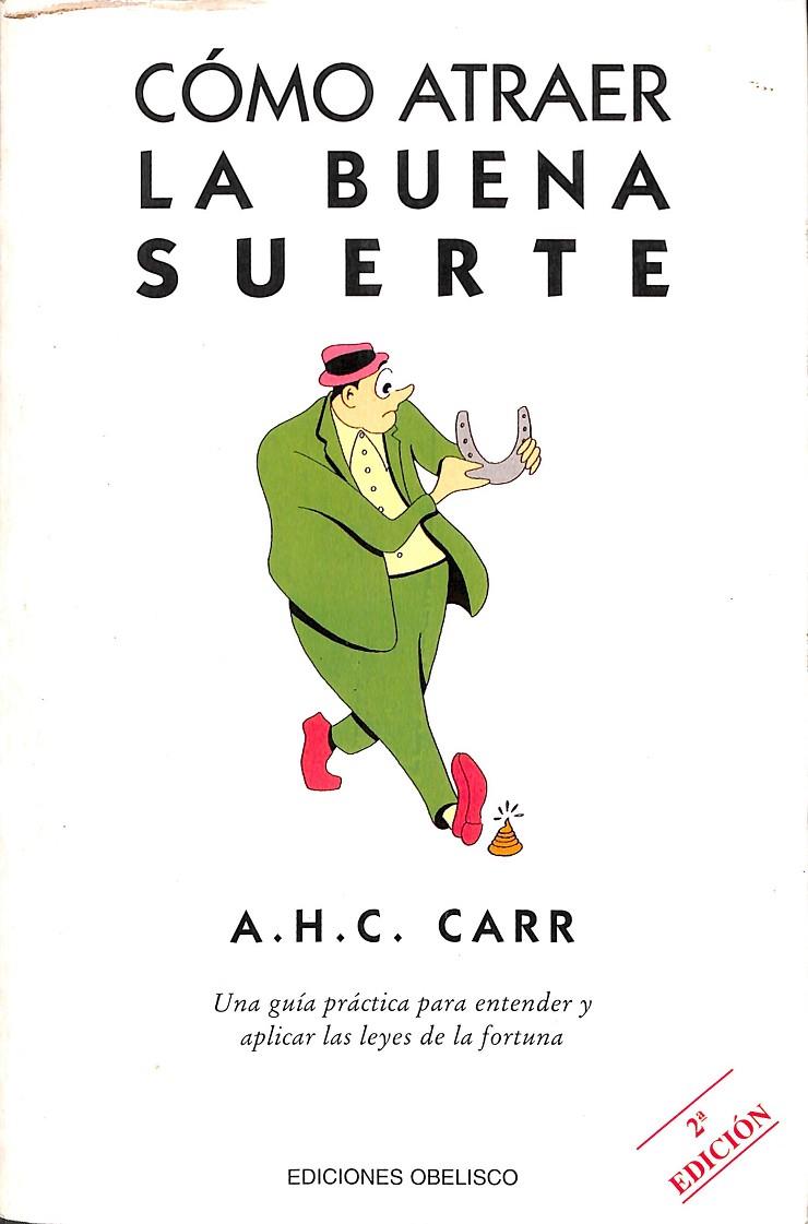 CÓMO ATRAER LA BUENA SUERTE | A. H. Z. CARR