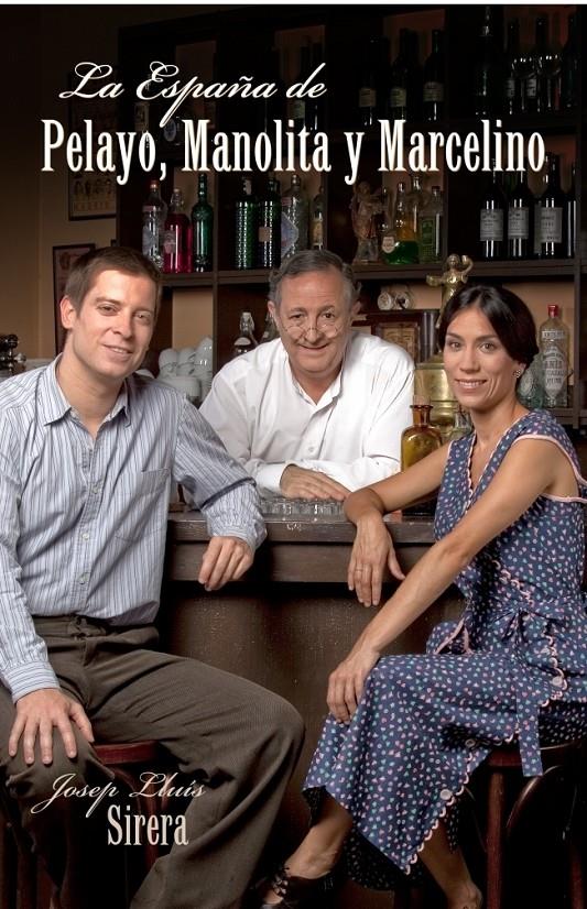 LA ESPAÑA DE PELAYO, MANOLITA Y MARCELINO | 9788401347788 | SIRERA, JOSEP LLUÍS