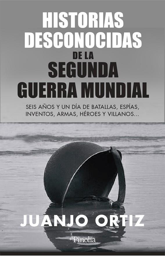 HISTORIAS DESCONOCIDAS DE LA  SEGUNDA GUERRA MUNDIAL  | JUANJO ORTIZ