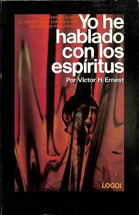 YO HE HABLADO CON LOS ESPIRITUS. | VICTOR ERNEST