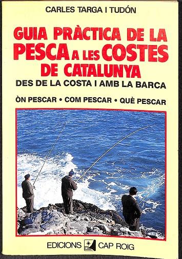 GUÍA PRÁCTICA DE LA PESCA A LES COSTES DE CATALUNYA (CATALÁN) | CARLES TARGA I TUDON