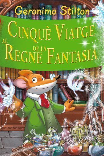 GERONIMO STILTON / AL REGNE DE LA FANTASIA - CINQUÈ VIATGE (CATALÁN) | 9788499322629 | STILTON, GERONIMO