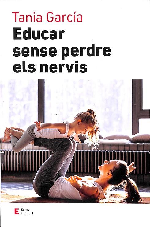EDUCAR SENSE PERDRE ELS NERVIS (CATALÁN) | GARCÍA CARO, TANIA