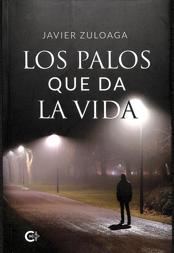 LOS PALOS QUE DA LA VIDA | 9788418104251 | ZULOAGA, JAVIER