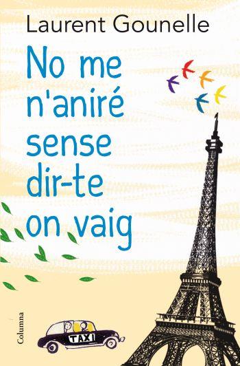 NO ME N'ANIRÉ SENSE DIR TE ON VAIG (CATALÁN) | 9788466413718 | GOUNELLE, LAURENT