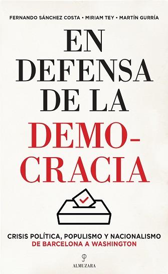 EN DEFENSA DE LA DEMOCRACIA | 9788417797560 | SÁNCHEZ COSTA, FERNANDO/TEY, MIRIAM/GURRÍA, MARTÍN