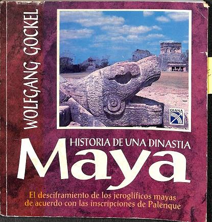 HISTORIA DE UNA DINASTIA MAYA | WOLFGANG  GOOCKEL