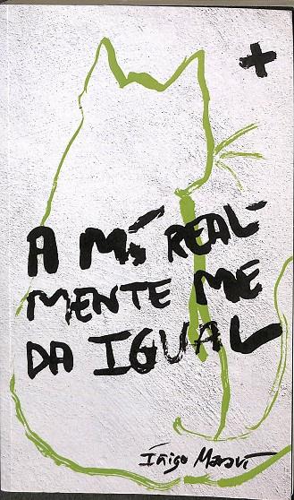 A MI REALMENTE ME DA IGUAL | IÑIGO MARAVI