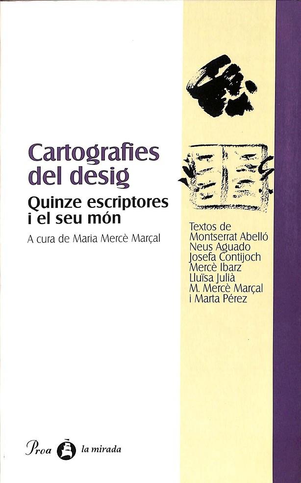 CARTOGRAFIES DEL DESIG QUINZE ESCRIPTORES I EL SEU MON (CATALÁN) | LLUÏSA JULIÀ, MA/IBARZ, MERCÈ/CONTIJOCH, JOSEFA/MARÇAL, MARIA-MERCÈ/DIVERSOS AUTORS/ABELLÓ, MONTSERR