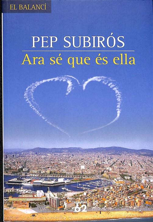 ARA SÉ QUE ÉS ELLA (CATALÁN) | 9788429758238 | SUBIRÓS, PEP