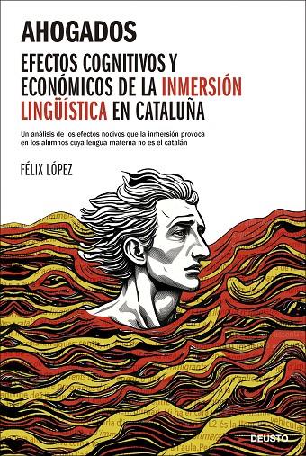 AHOGADOS EFECTOS COGNITIVOS Y ECONÓMICOS DE LA INMERSIÓN LINGÜÍSTICA EN CATALUÑA | LÓPEZ, FÉLIX