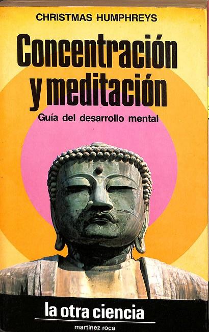 CONCENTRACIÓN Y MEDITACIÓN. GUÍA DEL DESAROLLO MENTAL. | CHRISTMAS HUMHEREYS